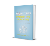 Becoming a Mean, Teen Parenting Machine: A step-by-step guide to transform your relationship with your teenager